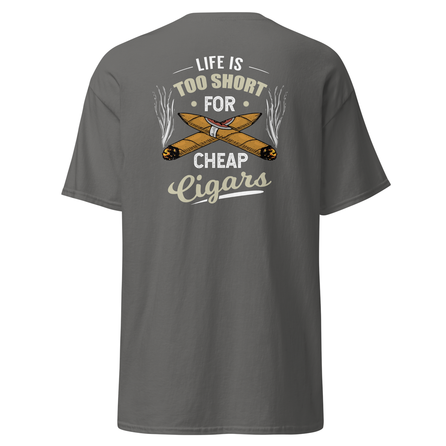 Life is Short for cheap Cigars Unisex classic tee